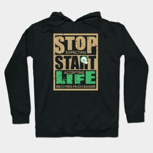 Stop expecting start accepting life becomes much easier-Motivational sticker design Hoodie